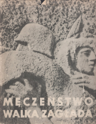 Adam Rutkowski - Męczeństwo walka, zagłada Żydów w Polsce 1939-1945