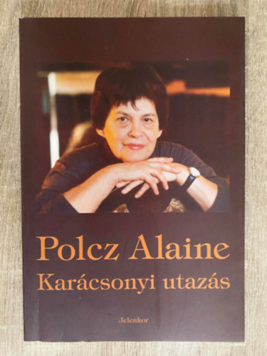Szerk.: Závada Pál Polcz Alaine - Karácsonyi utazás - HALÁL ÉS CSEREPEK