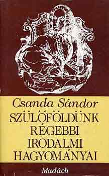 Csnada Sndor - Szlfldnk rgebbi irodalmi hagyomnyai