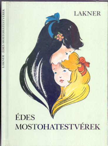 Lakner No�mi Lakner L�via �s Kalm�r Tibor - �des mostohatestv�rek (Az �des mostoha folytat�sa)