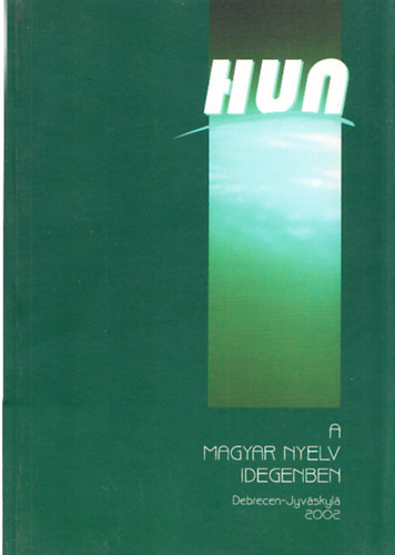 Matics�k S�ndor  (szerk.) Keresztes L�szl� (szerk.) - A magyar nyelv idegenben