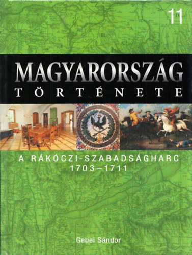 Gebei Sndor - Magyarorszg trtnete 11. A Rkczi-szabadsgharc 1703-1711