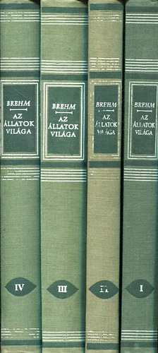A. E. Brehm - Az �llatok vil�ga (n�gy k�tetben)
