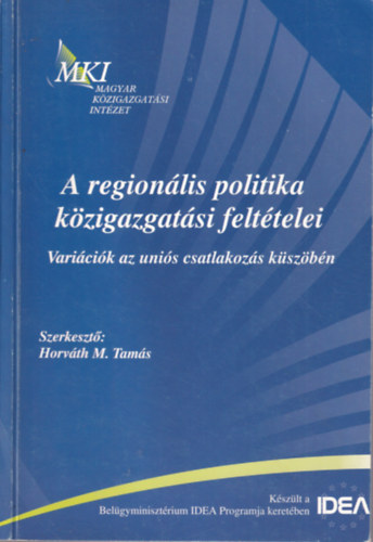 Horv�th M. Tam�s - A region�lis politika k�zigazgat�si felt�telei - Vari�ci�k az uni�s csatlakoz�s k�sz�b�n
