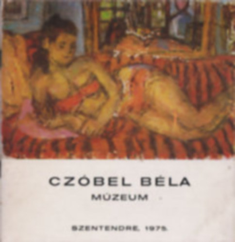 Czóbel-Múzeum Szentendre+1ajándék Czóbel Béla Mimi magyar bélyeg +Czóbel Béla születésének 100. évfordulójára 100 Forint