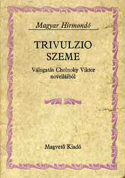 Cholnoky Viktor - Trivulzio szeme-A ksrtet