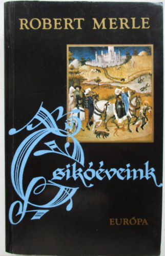 Robert Merle - Csikveink