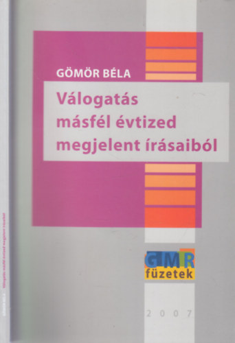 Gömör Béla - Válogatás másfél évtized megjelent írásaiból (GMR füzetek 2007)- dedikált