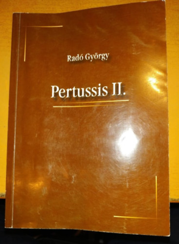 Rad� Gy�rgy - Pertussis II. - versek, novell�k