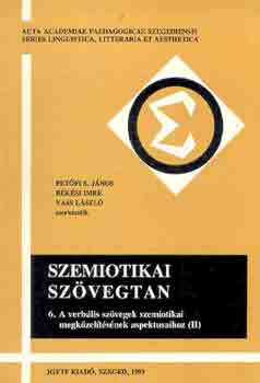 Petfi S. J.-Bksi I.-Vass L. - Szemiotikai szvegtan 6.: A verblis szvegek szemiotikai...