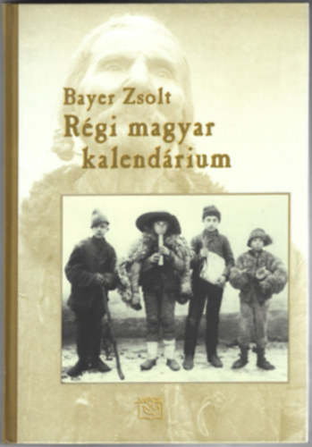 Bayer Zsolt - Rgi magyar kalendrium