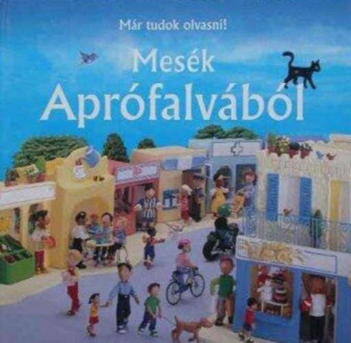 Felicity Brooks - Mesék Aprófalvából