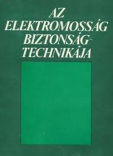 Markovich Iv�n - Az elektromoss�g biztons�gtechnik�ja 2.kiad�s