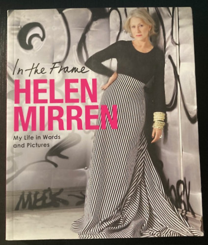 Helen Mirren - In the Frame - My Life in Words and Pictures