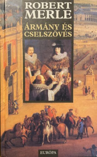 Robert Merle - �rm�ny �s cselsz�v�s