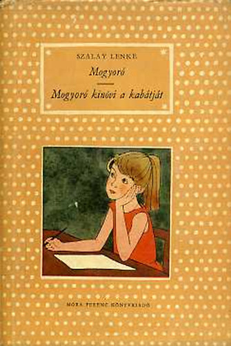 Schindler Frigyesn , Rber Lszl rajzaival Szalay Lenke (szerk.) - Mogyor - Mogyor kinvi a kabtjt (2 m egy ktetben - Pttys knyvek)