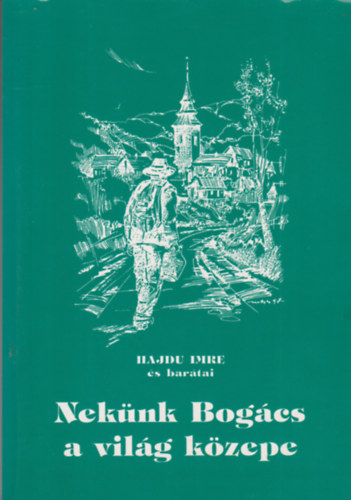 Hajdu Imre - Nekünk Bogács a világ közepe