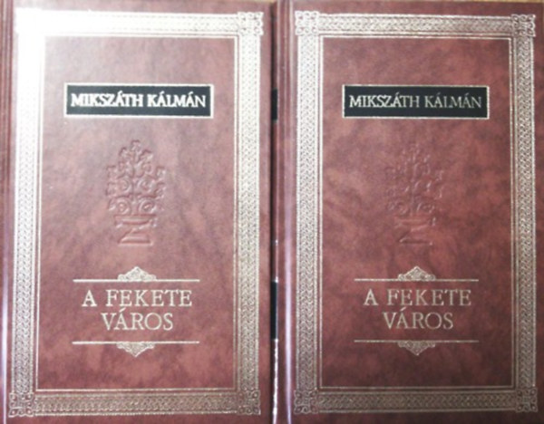 A fekete v�ros I-II. ( Miksz�th K�lm�n �sszes m�ve 4-5)
