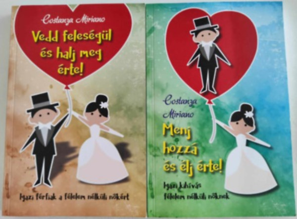 Costanza Miriano - Vedd felesgl s halj meg rte! + Menj hozz s lj rte! (2ktet)