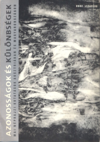 Rsky Bla Szerk.: Kuti Klra - Azonossgok s klnbsgek (Mai nprajzi kutatsok Ausztriban s Magyarorszgon) (magyar-nmet)