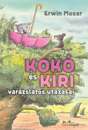 Erwin Moser - Kok� �s Kiri var�zslatos utaz�sai