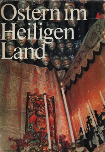 Schmidt Konrad - Ostern im Heiligen Land. - H�sv�t Szentf�ld�n.