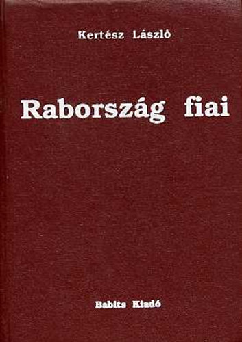 Kertsz Lszl - Raborszg fiai