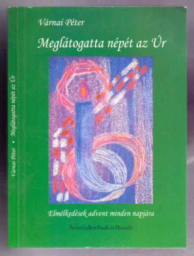 Vrnai Pter - Megltogatta npt az r (Elmlkedsek advent minden napjra) /Msodik, javtott kiads/
