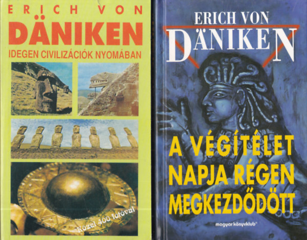 Erich Von Daniken - 2 db Erich von Daniken: Idegen civilizcik nyomban + A vgtlet napja rgen megkezddtt