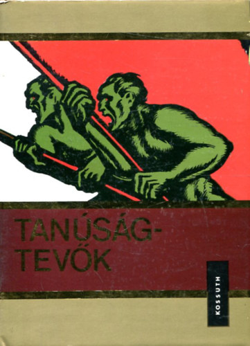 Tanúságtevők - Visszaemlékezések a magyarországi munkásmozgalom történetéből