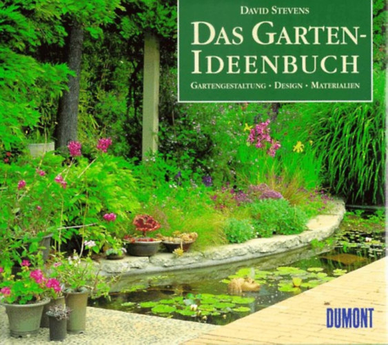 David Stevens - Das Garten-Ideenbuch - Gartengestaltung Design Materialien