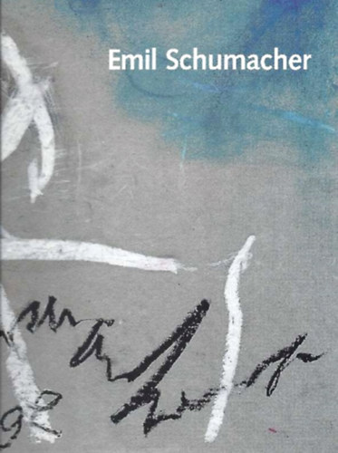 Erich Schneider  (herausg.) - Emil Schumacher - "...wie knnte ich mich der Natur entziehen?"