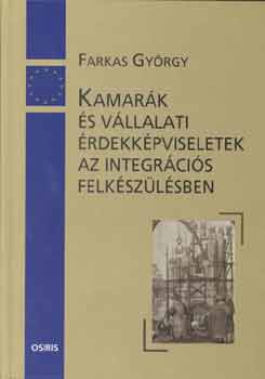Farkas György - Kamarák és vállalati érdekképviseletek az integrációs felkészülésben