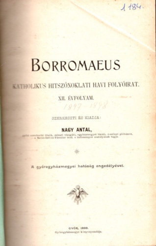 Nagy Antal  (szerk.) - Borromaeus - Katholikus hitsznoklati havi folyirat XII. vfolyam ( teljes - ritka katolikus folyirat )
