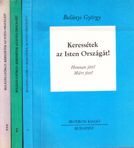 Bulnyi Gyrgy - Keresstek az Isten Orszgt! I-III.