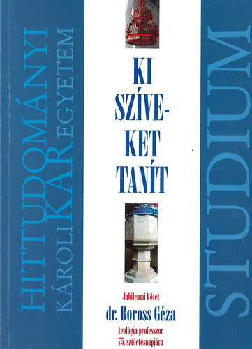 Bksi Sndor  (szerk.) - Ki szveket tant (Jubileumi ktet dr. Boross Gza teolgiaprofesszor 75. szletsnapjra)