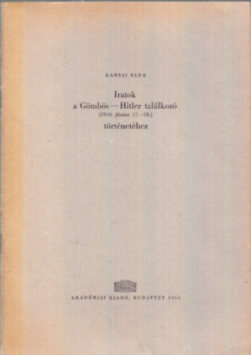 Karsai Elek - Iratok a Gmbs-Hitler tallkoz trtnethez (1933. jnius 17-18.)