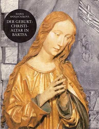 Maria Spolocinkov� - Der Geburt - Christialtar in B�rtfa