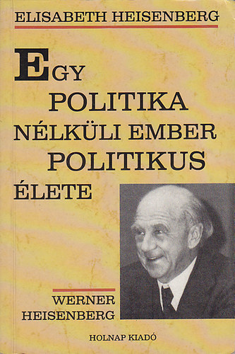 Elisabeth Heisenberg - Egy politika nlkli ember politikus lete