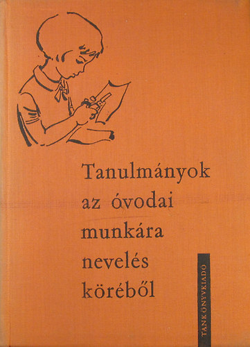 Bakonyiné Vince Ágnes - Tanulmányok az óvodai munkára nevelés köréből