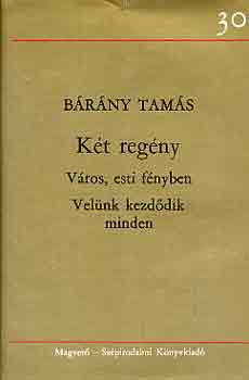 Brny Tams - Kt regny (Vros, esti fnyben-Velnk kezddik minden)