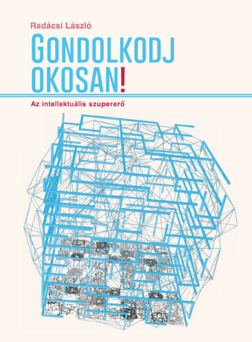 Rad�csi L�szl� - Gondolkodj okosan!