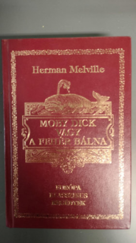 Herman Melville - Moby Dick vagy a fehr blna (Eurpa klasszikus regnyek)