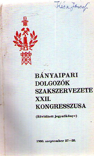 Bnyaipari Dolgozk Szakszervezete XXII. Kongresszusa (Rvidtett jegyzknyv)