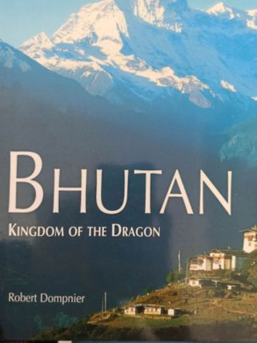 Robert Dompnier - Bhutan - Kingdom of the dragon