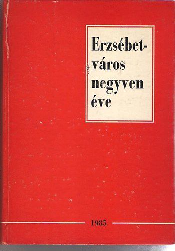 Dr. Ruzsicska MÁria-Buza Péter - Erzsébetváros negyven éve