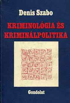 Szabo Denis - Kriminolgia s kriminlpolitika