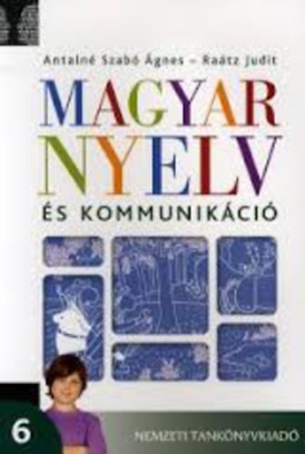 Antaln� dr.-dr. Ra�tz Judit - Magyar nyelv �s kommunik�ci� tank�nyv 6.
