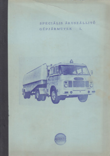 Herendi Iv�n - Speci�lis �rusz�ll�t� g�pj�rm�vek I.- �lelmiszersz�ll�t�-, �rus�t�- h�szigetelt- �s h�t� g�pkocsik