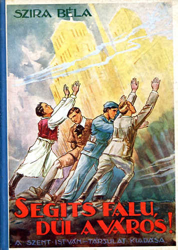 Szira Béla - Segíts falu, dűl a város